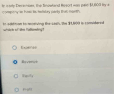 Solved: In early December, the Snowland Resort was paid $1,600 by a company to host its holiday ...