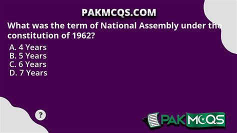 What was the term of National Assembly under the constitution of 1962? - PakMcqs