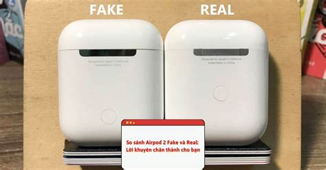 So sánh AirPods 2 Fake và Real: Lời khuyên chân thành nhất