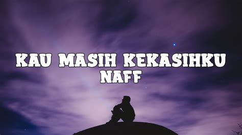 Naff - Kau Masih Kekasihku (lyrics) - YouTube