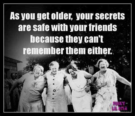 Getting old, Friendship quotes, Old lady humor