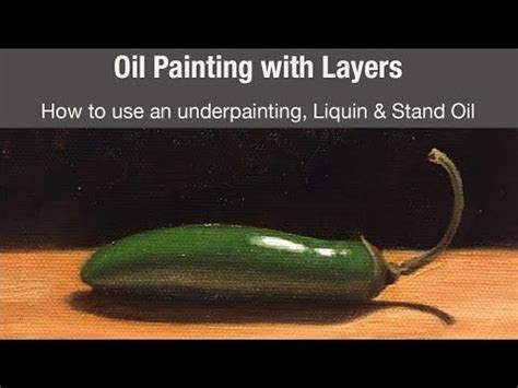 Oil Painting w/ Layers: How to use an underpainting, Liquin & Stand Oil - YouTube in 2022 ...