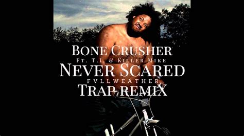 Bone Crusher Ft. Killer Mike & T.I. - Never Scared (Fvllweather Trap Remix) - YouTube