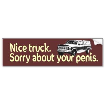 Nice Truck. Sorry Bumper Sticker in 2024 | Funny bumper stickers, Bumper stickers, Cool bumper ...