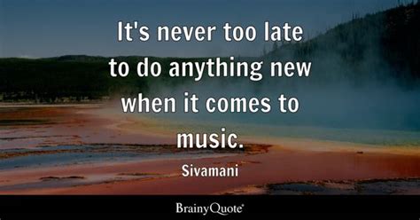 Never Too Late Quotes - BrainyQuote