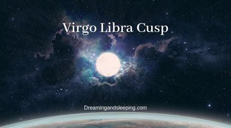 Virgo Libra Cusp – Dates, Man, Woman, Compatibility