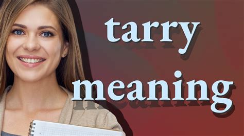 Tarry | meaning of Tarry - YouTube