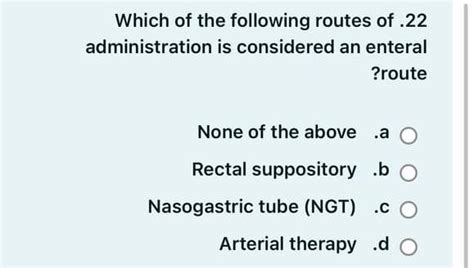 Solved Which of the following routes of .22 ﻿administration | Chegg.com