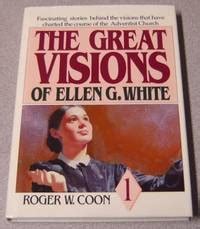 The Great Visions Of Ellen G. White, Volume 1 by Coon, Roger W - 1992