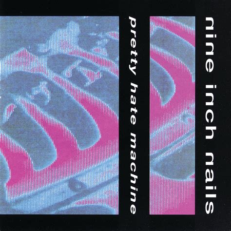 Nine Inch Nails - Pretty Hate Machine | iHeart