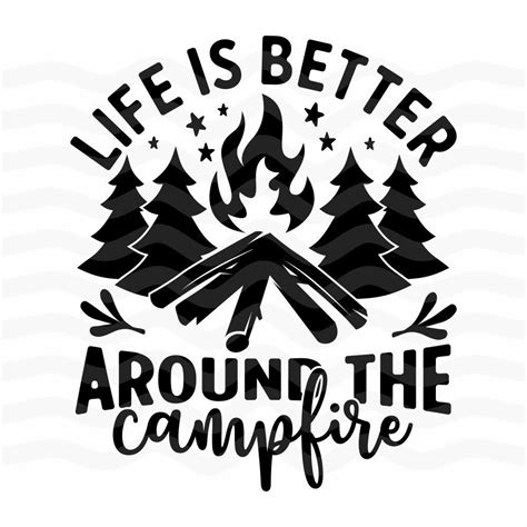 Life is better around the campfire camping svg camper svg campfire svg camp life svg camping svg ...