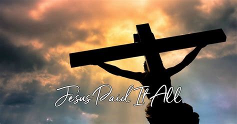 Jesus Paid It All - Lyrics, Hymn Meaning and Story