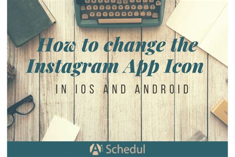 How to Change the Instagram App Icon in iOS and Android - AiSchedul