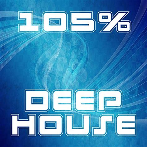 105% Deep House de VARIOUS ARTISTS sur Amazon Music - Amazon.fr