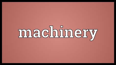 Machinery Meaning - YouTube