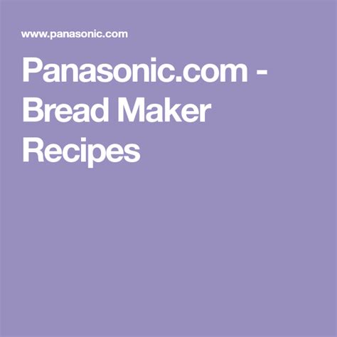 Panasonic.com - Bread Maker Recipes Pan Bread, Bread Flour, Panasonic Bread Machine, Bread Maker ...