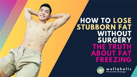 How to Lose Stubborn Fat Without Surgery: The Truth About Fat Freezing