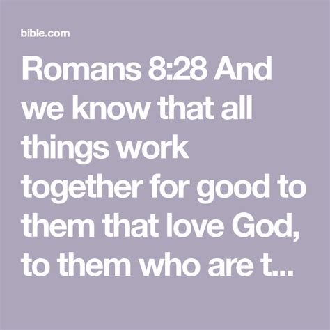 Romans 8 28 and we know that all things work together for good to them ...