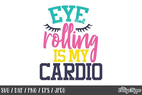 Funny, SVG, Eye rolling is my cardio, Sassy, Sarcastic, Mom (137195) | Cut Files | Design Bundles