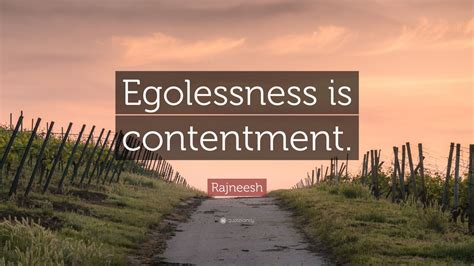 Rajneesh Quote: “Egolessness is contentment.” (7 wallpapers) - Quotefancy