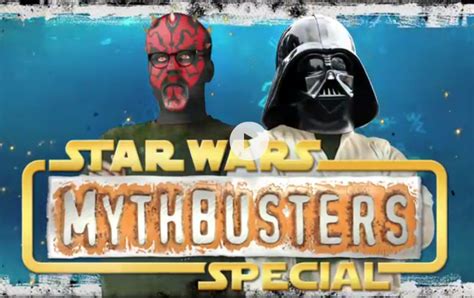 MythBusters: Star Wars Special. - Star Wars News Net