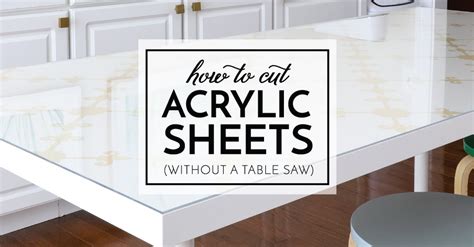 How to Cut Acrylic Sheets (Without a Table Saw) | The Homes I Have Made