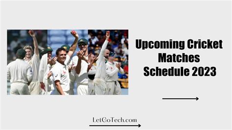 Upcoming Cricket Matches Schedule 2023 - LetGo Tech