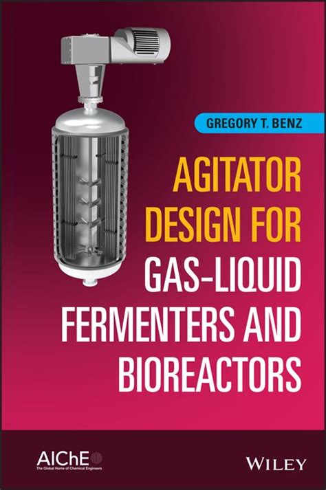 Agitator Design for Gas-Liquid Fermenters and Bioreactors