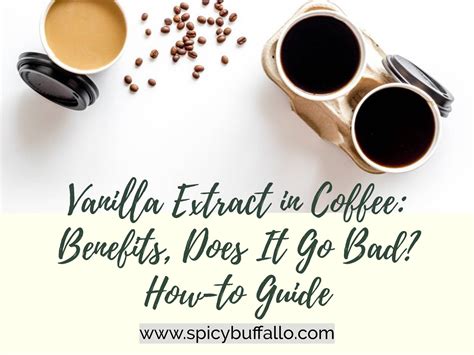 Vanilla Extract in Coffee: Benefits, Does It Go Bad? How-to Guide ...