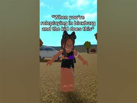 When you’re role playing on bloxburg and the kid does this: (credits ...