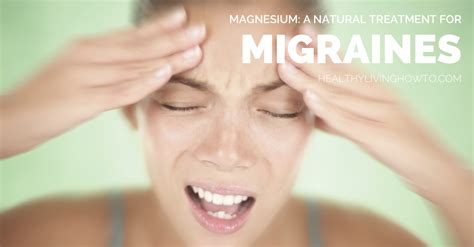 Magnesium: A Natural Treatment for Migraines - Healthy Living How To