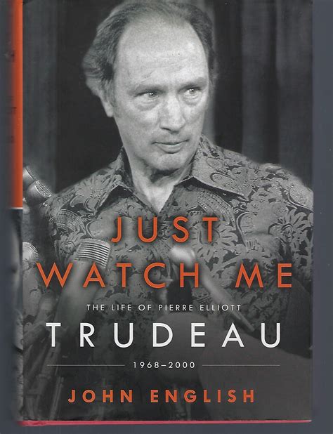 Just Watch Me: The Life of Pierre Elliott Trudeau: 1968-2000 by English ...