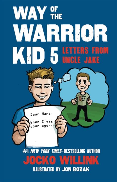 Way of the Warrior Kid 5: Letters From Uncle Jake: Willink, Jocko, Bozak, Jon: 9780981618890 ...