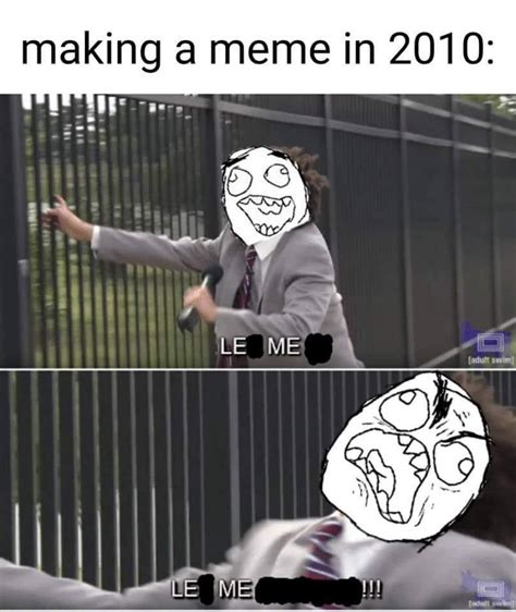 Making a meme in 2010 | Let Me In | Know Your Meme