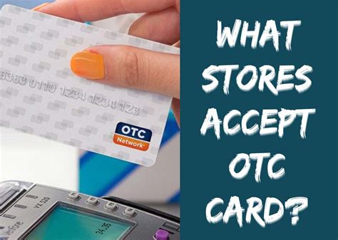 What Stores Accept OTC Card?