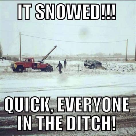 Hit the ditch!! | Snow quotes funny, Winter humor, Snow humor