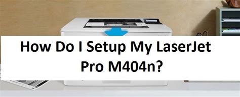 How Do I Setup My LaserJet Pro M404n? | Wireless printer, Wireless ...