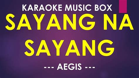 Sayang Na Sayang ( AEGIS ) KARAOKE MUSIC BOX - YouTube