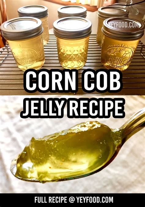 Delicious Corn Cob Jelly Recipe - Yeyfood.com: Recipes, cooking tips ...