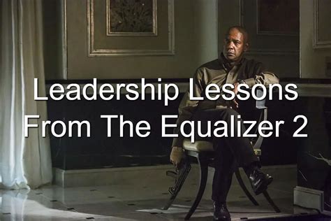 Quotes And Leadership Lessons From The Equalizer 2 - Joseph Lalonde