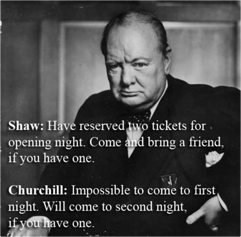 Bring a friend if you have one? Churchill repartee.... | Winston churchill quotes, Churchill ...