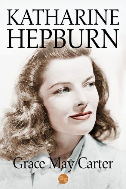 Katharine Hepburn by Grace May Carter | NOOK Book (eBook) | Barnes & Noble®