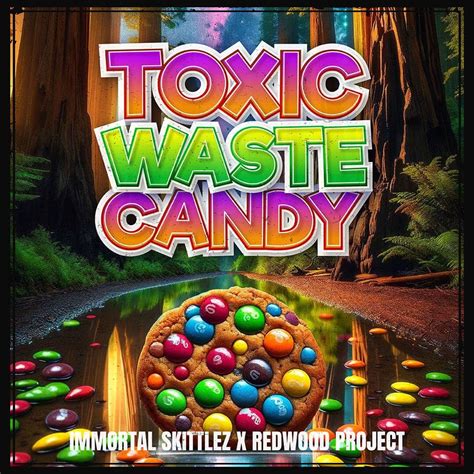 Toxic Waste Candy - Immortal Skittlez X Redwood Project