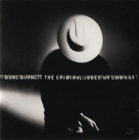 u2songs | Burnett, T-Bone - "The Criminal Under My Own Hat" Album