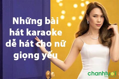 Note ngay Top 50+ bài hát karaoke tone nữ hay, dễ hát nhất