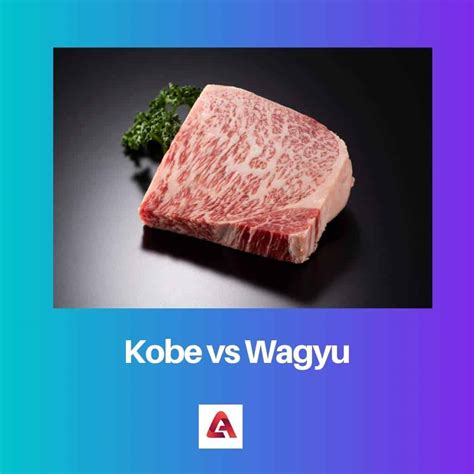 Kobe vs Wagyu: Difference and Comparison