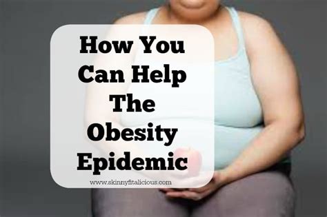 How You Can Help The Obesity Epidemic - Skinny Fitalicious®