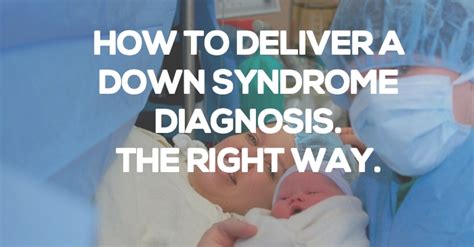 How To Deliver A Diagnosis Of Down Syndrome: An Open Letter To OB/GYNs