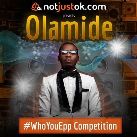 Imagine Olamide featuring on your song + a FREE Music Video! Enter Olamide & NotJustOk's # ...