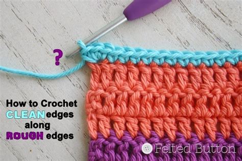 Felted Button - Colorful Crochet Patterns: How To Crochet a Clean Edge Along a Rough Edge